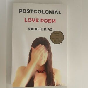 NEW POSTCOLONIAL LOVE POEM BY NATALIE DIAZ BOOK